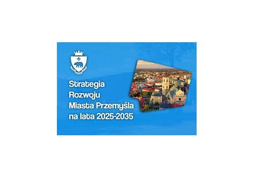 Zaproszenie do udziału w warsztatach nt. opracowania Strategii Rozwoju Miasta Przemyśla na lata 2025-2035