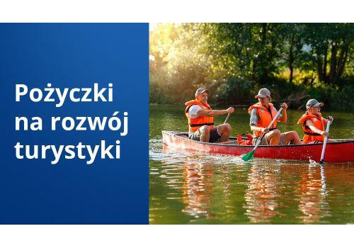 Rozwijaj turystykę w Polsce Wschodniej! Weź unijną pożyczkę!