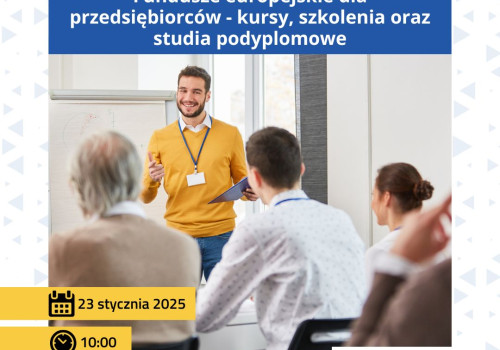 Bezpłatne webinarium „Fundusze europejskie dla przedsiębiorców - kursy, szkolenia oraz studia podyplomowe” - 23.01.2025r.