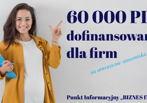 60 000 PLN dofinansowania dla firm na utworzenie stanowiska pracy