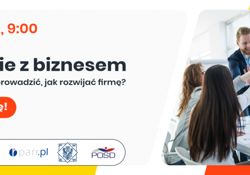 Spotkanie z biznesem. Jak zakładać, jak prowadzić, jak rozwijać firmę?